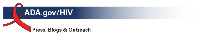 ADA.gov/HIV: Press, Blogs & Outreach