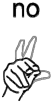 Drawings of the sign language handshapes for the words no accompanied by written English words no